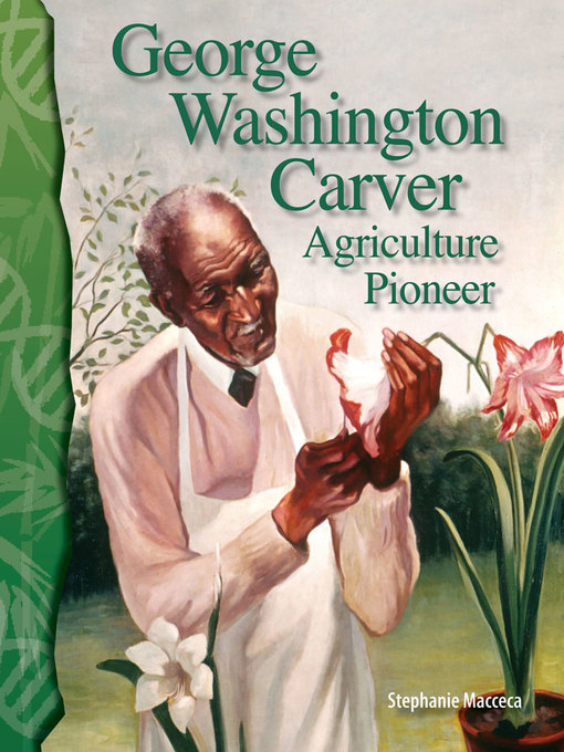 Title details for George Washington Carver: Agriculture Pioneer by Stephanie Macceca - Available